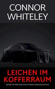 Leichen im Kofferraum: Ein Bettie-Privatdetektiv-Krimi Kurzgeschichte