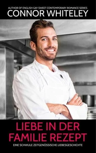 Liebe in der Familie Rezept: Eine schwule zeitgenössische Liebesgeschichte