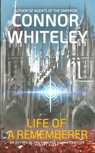  Connor Whiteley - Life Of A Rememberer: An Agents of The Emperor Science Fiction Short Story - Agents of The Emperor Science Fiction Stories.