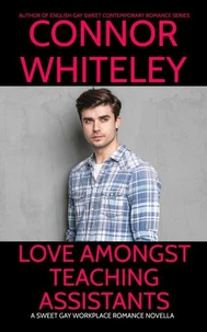 Love Amongst Teaching Assistants: A Sweet Gay Workplace Romance Novella