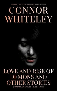 Love and Rise of Demons and Other Stories: 5 Fantasy Adventure Short Stories