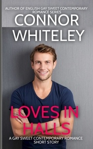  Connor Whiteley - Love In Halls: A Gay Sweet Contemporary Romance Short Story - The English Gay Sweet Contemporary Romance Stories, #4.
