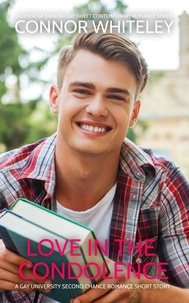  Connor Whiteley - Love In The Condolence: A Gay University Second Chance Romance Short Story - The English Gay Sweet Contemporary Romance Stories, #15.