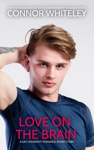  Connor Whiteley - Love On The Brain: A Gay University Romance Short Story - The English Gay Sweet Contemporary Romance Stories, #18.