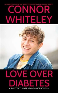 Love Over Diabetes: A Sweet Gay University Romance Novella