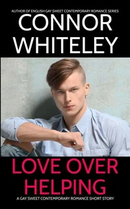 Love Over Helping: A Gay Sweet Contemporary Romance Short Story