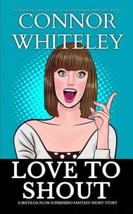 Love To Shout: A Matilda Plum Superhero Fantasy Short Story