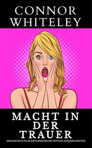 Macht in der Trauer: eine Matilda Plum zeitgenössische Fantasy-Kurzgeschichte