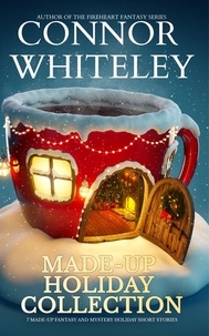  Connor Whiteley - Made-Up Holiday Collection: 7 Made-Up Holiday Fantasy and Mystery Short Stories - Holiday Extravaganza Collections, #7.