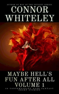 Maybe Hell's Fun After All Volume 1: 20 Dark Contemporary Fantasy Short Stories
