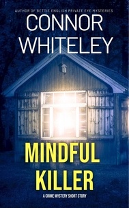  Connor Whiteley - Mindful Killer: A Crime Mystery Short Story.