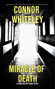 Miracle Of Death: A Crime Mystery Short Story