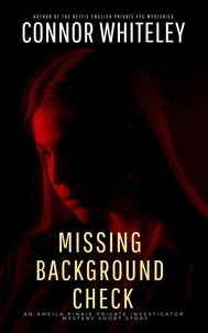  Connor Whiteley - Missing Background Check: An Amelia Pinkie Private Investigator Mystery Short Story - Amelia Pinkie Private Investigator Mysteries, #5.