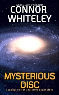  Connor Whiteley - Mysterious Disc: A Science Fiction Space Opera Short Story - Agents of The Emperor Science Fiction Stories.