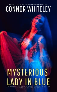 Mysterious Lady In Blue: An Amelia Pinkie Private Investigator Mystery Short Story