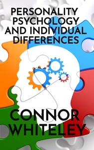  Connor Whiteley - Personality Psychology and Individual Differences - An Introductory Series, #4.