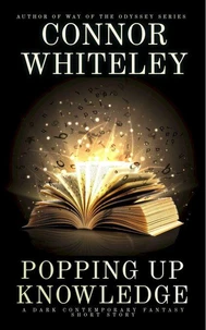 Popping Up Knowledge: A Dark Contemporary Fantasy Short Story