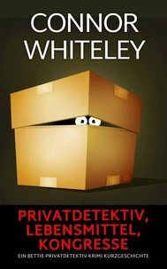 Privatdetektiv, Lebensmittel, Kongresse: Ein Bettie-Privatdetektiv-Krimi Kurzgeschichte