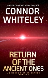  Connor Whiteley - Return of The Ancient Ones: A Science Fiction Dragon Novella - Agents of The Emperor Science Fiction Stories, #9.