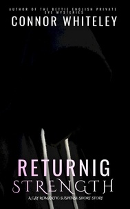  Connor Whiteley - Returning Strength: A Gay Romantic Suspense Short Story.