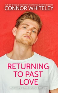 Returning To Past Love: A Gay Second Chance Romance Short Story
