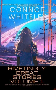 Rivetingly Great Stories Volume 1: 20 Science Fiction Space Opera Short Stories