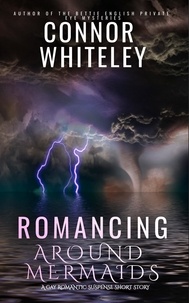  Connor Whiteley - Romancing Around Mermaids: A Gay Romantic Suspense Short Story.