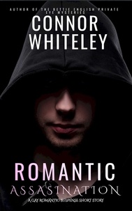  Connor Whiteley - Romantic Assassination: A Gay Romantic Suspense Short Story.