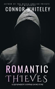  Connor Whiteley - Romantic Thieves: A Gay Romantic Suspense Short Story.