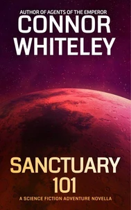 Sanctuary 101: A Science Fiction Adventure Novella