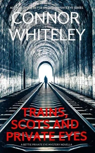 Scots, Trains and Private Eyes: A Bettie English Private Eye Mystery Novella