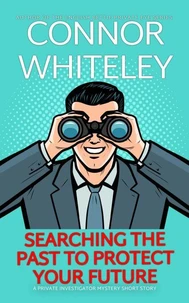 Searching The Past To Protect Your Future: A Private Investigator Mystery Short Story