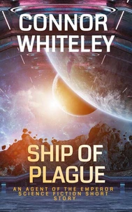 Ship of Plague: An Agent of The Emperor Science Fiction Short Story