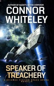  Connor Whiteley - Speaker Of Treachery: A Science Fiction Space Opera Novella - Agents of The Emperor Science Fiction Stories, #14.