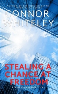  Connor Whiteley - Stealing A Chance At Freedom: A Crime Mystery Short Story.