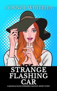 Strange Flashing Car: A Matilda Plum Superhero Fantasy Short Story