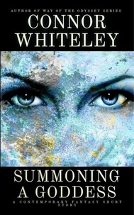Summoning A Goddess: A Contemporary Fantasy Short Story