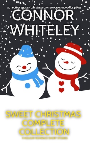  Connor Whiteley - Sweet Christmas Complete Collection: 11 Sweet Holiday Romance Short Stories - Holiday Extravaganza Collections, #3.