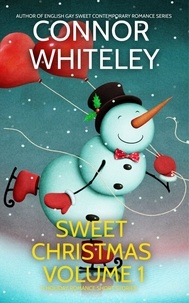  Connor Whiteley - Sweet Christmas Volume 1: 5 Sweet Holiday Romance Short Stories - Holiday Extravaganza Collections, #1.