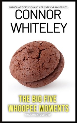  Connor Whiteley - The Big Five Whoopee Moments: A Crime Mystery Short Story.
