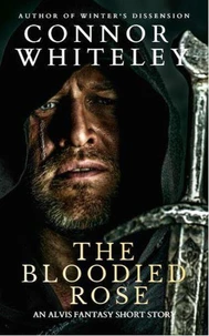 The Bloodied Rose: An Alvis Fantasy Short Story