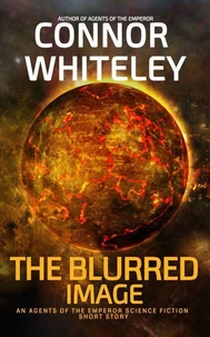 The Blurred Image: An Agents of The Emperor Science Fiction Short Story