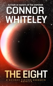  Connor Whiteley - The Eight: A Science Fiction Assassin Novella - Agents of The Emperor Science Fiction Stories, #5.