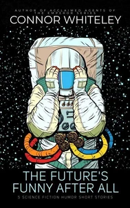 The Future's Funny After All: 5 Science Fiction Humor Short Stories