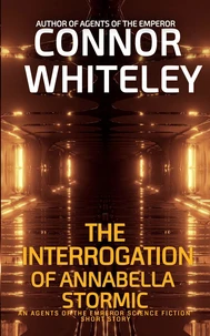 The Interrogation of Annabella Stormic: An Agents of The Emperor Science Fiction Short Story