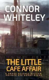 The Little Café Affair: A Drake Science Fiction Private Eye Short Story