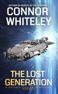  Connor Whiteley - The Lost Generation: A Science Fiction Adventure Novella - Agents of The Emperor Science Fiction Stories.