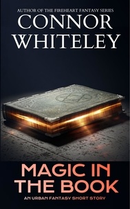  Connor Whiteley - The Magic In The Book: An Urban Fantasy Short Story - The Cato Dragon Rider Fantasy Series.