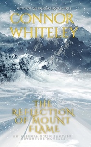  Connor Whiteley - The Reflection Of Mount Flame: A Aleshia O'Kin Fantasy Adventure Novella - The Aleshia O'Kin Fantasy Adventure Trilogy, #1.