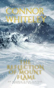 The Reflection Of Mount Flame: A Aleshia O'Kin Fantasy Adventure Novella